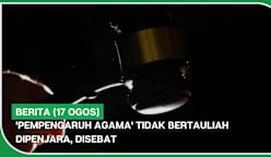 BERITA (17 Ogos) | 'Pempengaruh agama' tidak bertauliah dipenjara, disebat