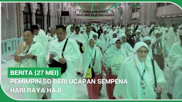 BERITA (27 Mei) | Pemimpin SG beri ucapan sempena Hari Raya Haji