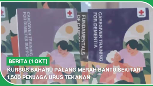 BERITA (1 Okt) | Kursus baharu Palang Merah bantu sekitar 1,500 penjaga urus tekanan
