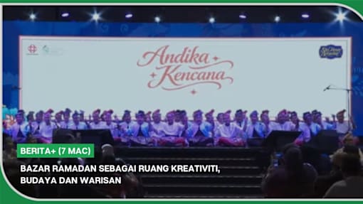 BERITA+ (7 Mac) | Bazar Ramadan sebagai ruang kreativiti, budaya dan warisan