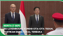 BERITA (7 Sep) | SG-Luxembourg kongsi cita-cita teguh, pastikan dunia kekal terbuka