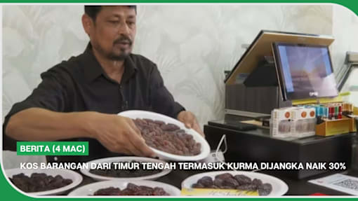 BERITA (4 Mac) | Kos barangan dari Timur Tengah termasuk kurma dijangka naik 30%