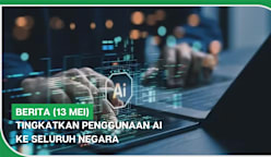 BERITA (13 Mei) | Tingkatkan penggunaan AI ke seluruh negara