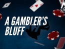 A Gambler's Bluff: The Downfall (Episode 4)