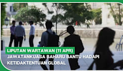 LIPUTAN WARTAWAN (11 Apr) | Jawatankuasa baharu bantu hadapi ketidaktentuan global