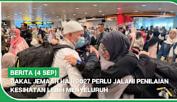 BERITA (4 Sep) | Bakal jemaah Haji 2027 perlu jalani penilaian kesihatan lebih menyeluruh