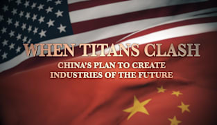 When Titans Clash - China's Plan To Create Industries Of The Future