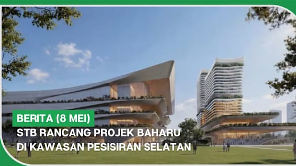 BERITA (8 Mei) | STB rancang projek baharu di Kawasan Pesisiran Selatan