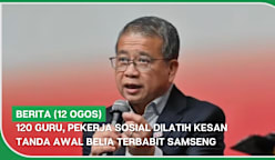 BERITA (12 Ogos) | 120 guru, pekerja sosial dilatih kesan tanda awal belia terbabit samseng