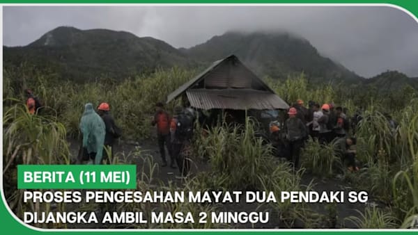 BERITA (11 Mei) | Proses pengesahan mayat dua pendaki SG dijangka ambil masa 2 minggu