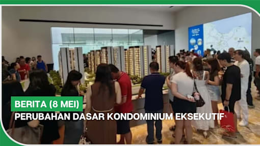 BERITA (8 Mei) | Perubahan dasar kondominium eksekutif