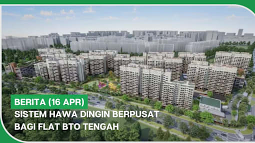 BERITA (16 Apr) | Sistem hawa dingin berpusat bagi flat BTO Tengah
