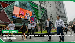 BERITA (3 Mac) | Skim diperluas bagi karyawan muda dapatkan pendedahan awal ke luar negara