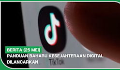 BERITA (25 Mei) | Panduan baharu kesejahteraan digital dilancarkan