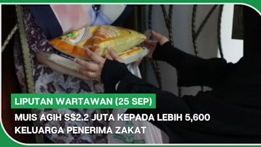 LIPUTAN WARTAWAN (25 Sep) | MUIS agih S$2.2 juta kepada lebih 5,600 keluarga penerima zakat