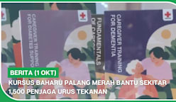 BERITA (1 Okt) | Kursus baharu Palang Merah bantu sekitar 1,500 penjaga urus tekanan