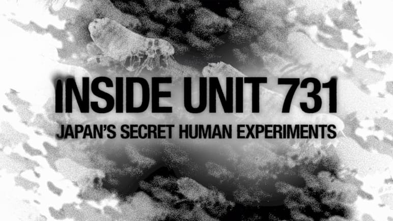 Inside Unit 731: Japan’s Secret Human Experiments