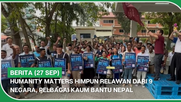 BERITA (27 Sep) | Humanity Matters himpun relawan dari 9 negara, pelbagai kaum bantu Nepal