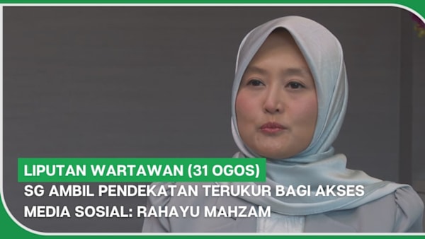 LIPUTAN WARTAWAN (31 Ogos) | SG ambil pendekatan terukur bagi akses media sosial: Rahayu Mahzam