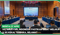 BERITA (17 Apr) | SG, Malaysia, Indonesia pastikan Selat Melaka & SG kekal terbuka, selamat