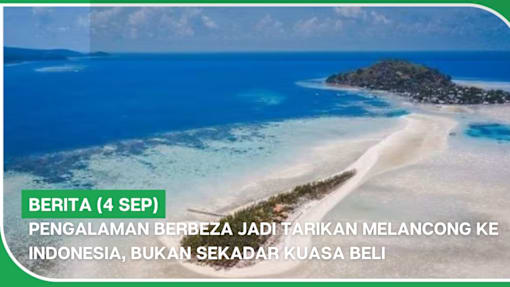 BERITA (4 Sep) | Pengalaman berbeza jadi tarikan melancong ke Indonesia, bukan sekadar kuasa beli