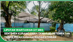 LIPUTAN WARTAWAN (27 Mei) | Sentimen kurang ceria tanpa pelaksanaan ibadah korban