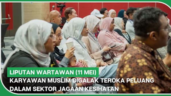 LIPUTAN WARTAWAN (11 Mei) | Karyawan Muslim digalak teroka peluang dalam sektor jagaan kesihatan
