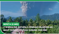 BERITA (8 Mei) | 2 warga SG antara 3 pendaki dilaporkan maut susuli letusan Gunung Dukono