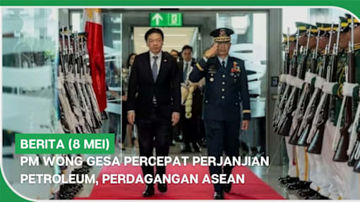 BERITA (8 Mei) | PM Wong gesa percepat perjanjian petroleum, perdagangan ASEAN