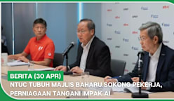 BERITA (30 Apr) | NTUC tubuh majlis baharu sokong pekerja, perniagaan tangani impak AI
