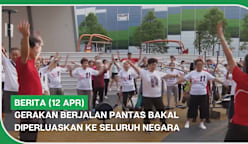BERITA (12 Apr) | Gerakan berjalan pantas bakal diperluaskan ke seluruh negara