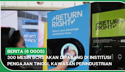 BERITA (6 Ogos) | 300 mesin BCRS akan dipasang di institusi pengajian tinggi, kawasan perindustrian